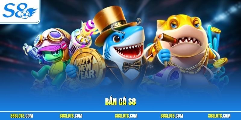 Bắn Cá S8