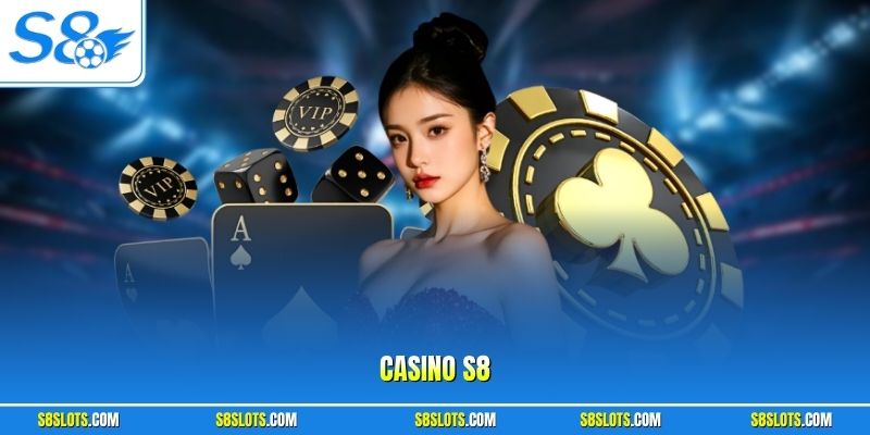 Casino S8