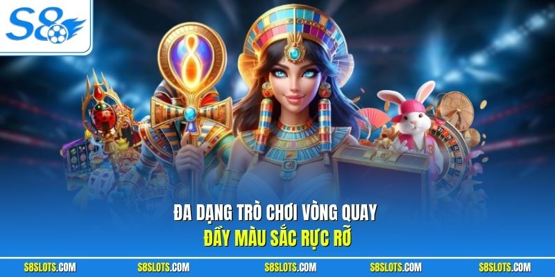 Nổ hũ S8 đa dạng trò chơi vòng quay đầy màu sắc rực rỡ
