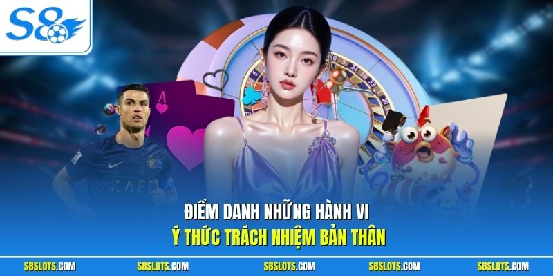 Điểm danh những hành vi ý thức trách nhiệm bản thân