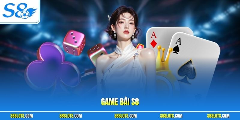 Game bài S8