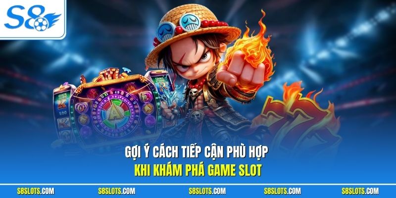 Gợi ý cách tiếp cận phù hợp khi khám phá game quyết chiến tiền thưởng