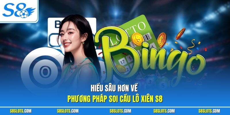 Hiểu sâu hơn về phương pháp soi cầu lô xiên S8
