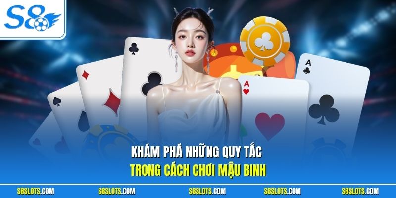 Khám phá những quy tắc trong cách chơi mậu binh