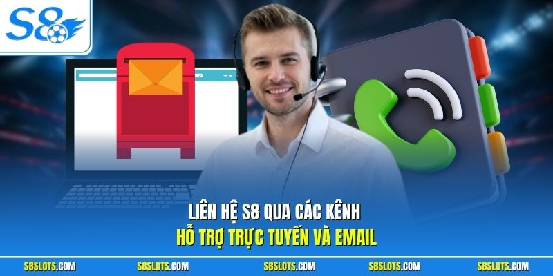 Liên hệ S8 qua các kênh hỗ trợ trực tuyến và email.