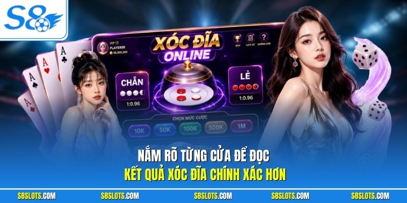 Nắm rõ từng cửa để đọc kết quả xóc đĩa chính xác hơn