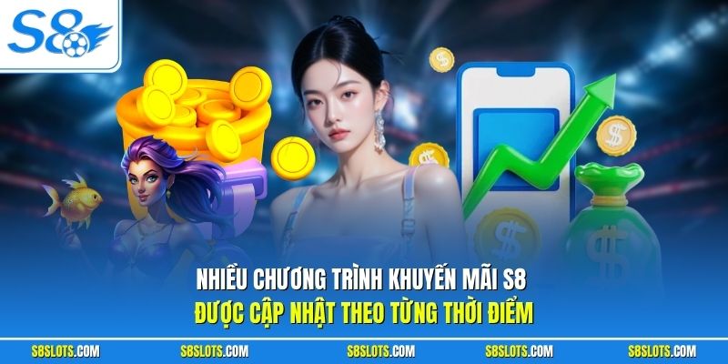 Nhiều chương trình khuyến mãi S8 được cập nhật theo từng thời điểm