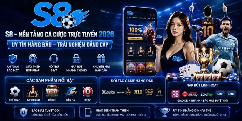 S8 sở hữu nhiều ưu điểm nổi bật khiến nhiều hội viên tin tưởng tham gia