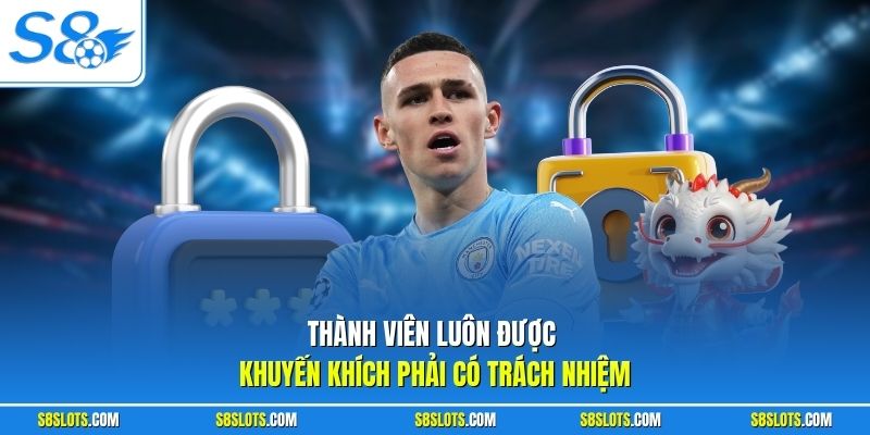 Thành viên luôn được khuyến khích phải có trách nhiệm