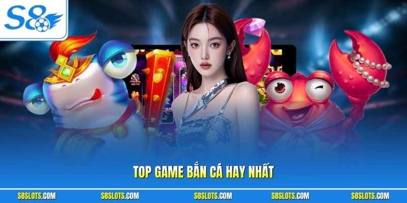top-game-ban-ca-hay-nhat